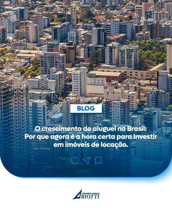 O Crescimento do Aluguel no Brasil: Por Que Agora  a Hora Certa para Investir em Imveis de Locao